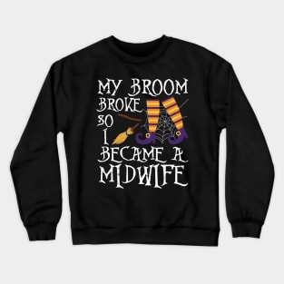 Cute Witch My Broom Broke So I Became A Midwife Halloween Crewneck Sweatshirt